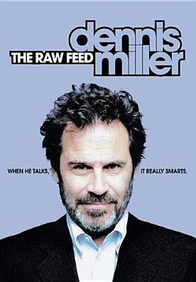 Dennis Miller: The Raw Feed