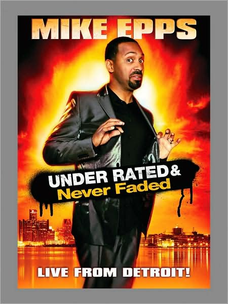Mike Epps: Under Rated & Never Faded - Live from Detroit!