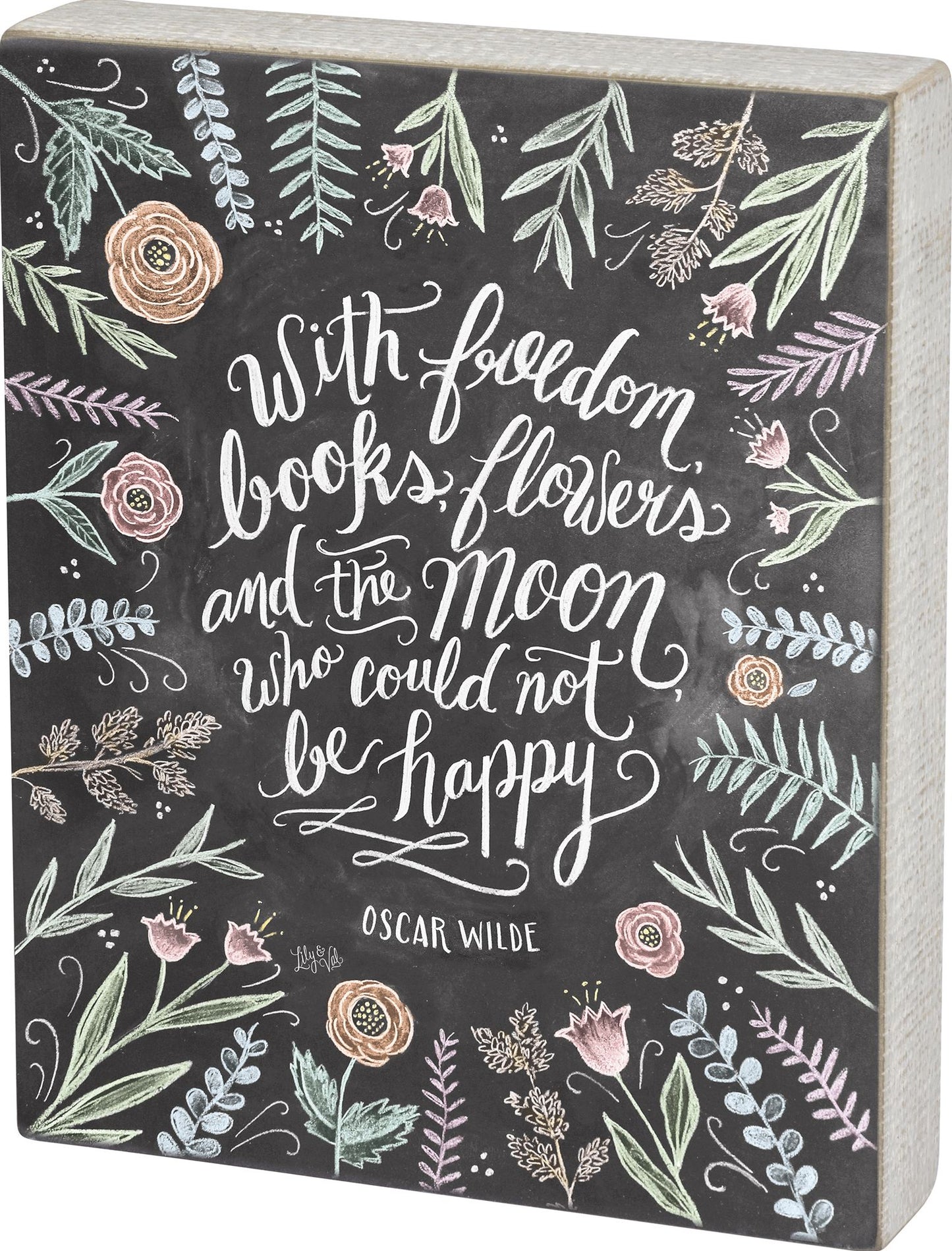 "With freedom, books, flowers, and the moon, who not be happy?" Oscar Wilde Quote Illustrated Chalk Box Sign (8" x 10")