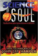 Science of Soul: The End-Time Solar Cycle of Chaos in 2012 A.D.