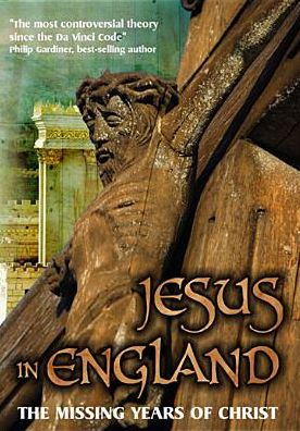 Jesus in England: The Missing Years of Christ