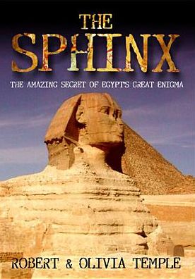 The Sphinx: The Amazing Secret of Egypt's Great Enigma