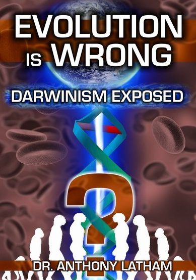 Dr. Anthony Latham: Evolution Is Wrong - Darwinism Exposed