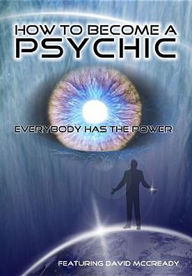How to Become a Psychic: Everybody Has the Power