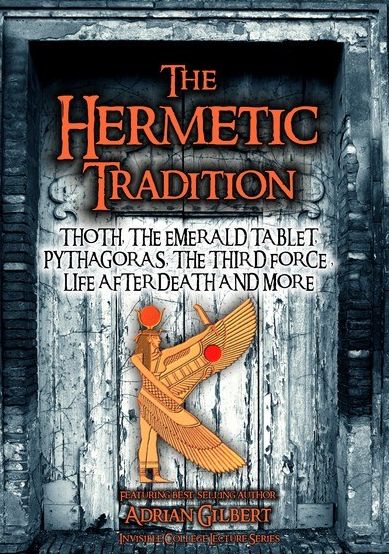 The Hermetic Tradition: Thoth, The Emerald Tablet, Pythagoras, The Third Force, Life After Death An