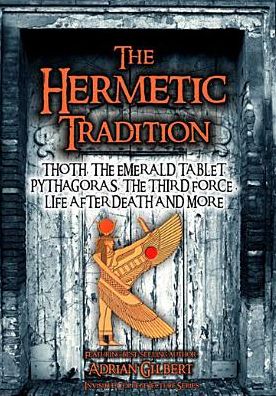 The Hermetic Tradition: Thoth, The Emerald Tablet, Pythagoras, The Third Force, Life After Death An