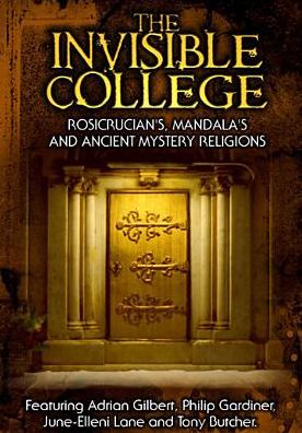 The Invisible College: Rosicrucians, Mandalas and Ancient Mystery Religions