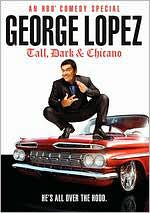 George Lopez: Tall, Dark & Chicano