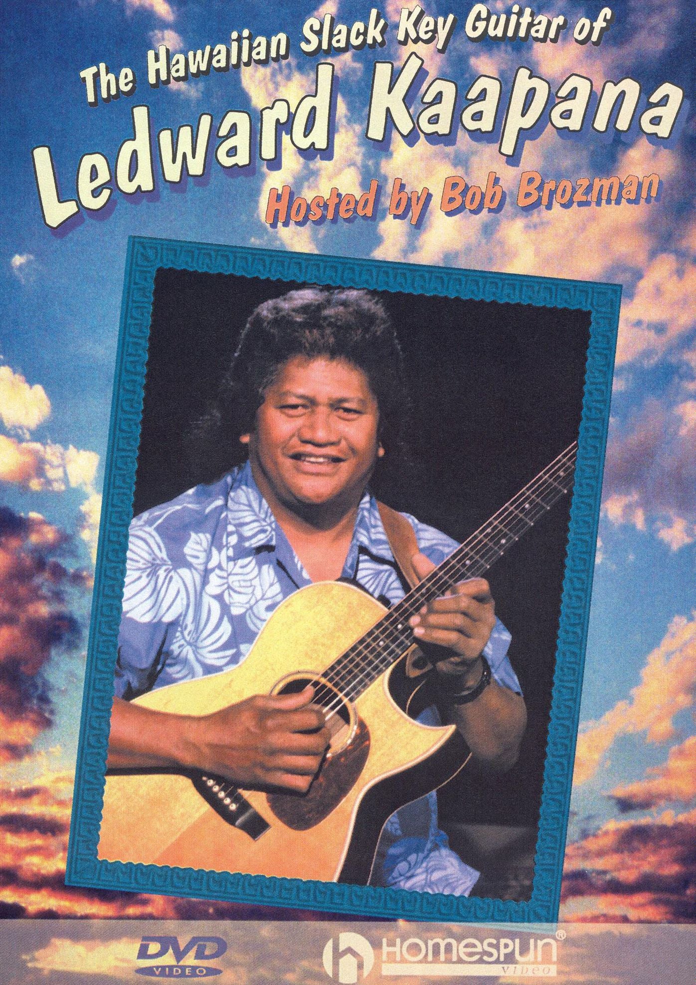 The Hawaiian Slack Key Guitar of Ledward Kaapana - Hosted By Bob Brozman