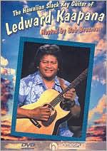 The Hawaiian Slack Key Guitar of Ledward Kaapana - Hosted By Bob Brozman
