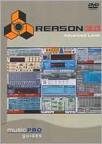 Music Pro Guides: Reason 3.0 - Advanced Level