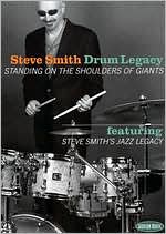 Steve Smith: Drum Legacy - Standing on the Shoulders of Giants