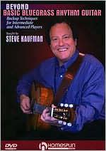 Steve Kaufman: Beyond Basic Bluegrass Rhythm Guitar