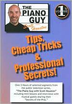 The Piano Guy with Scott Houston: Tips, Cheap Tricks & Professional Secrets!, Vol. 1