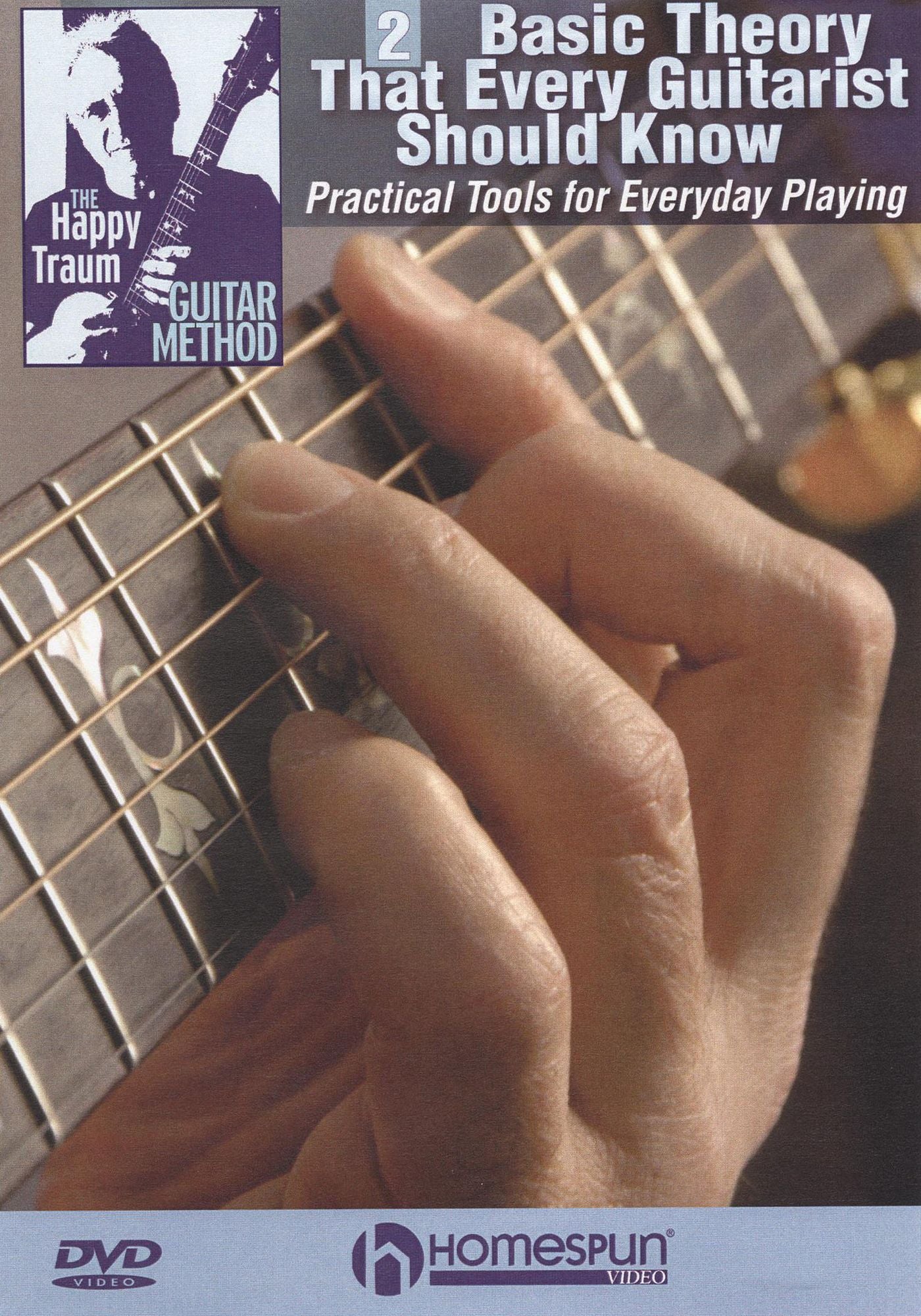 The Happy Traum Guitar Method: Basic Theory That Every Guitarist Should Know, Vol. 2