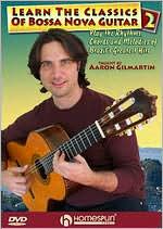 Aaron Gilmartin: Learn the Classics of Bossa Nova Guitar, Vol. 2