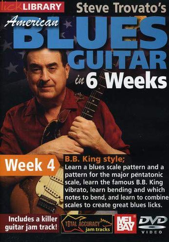 Lick Library: Steve Trovato's American Blues Guitar In 6 Weeks: Week 4 - B.b. King Style
