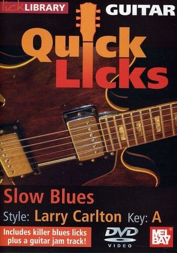 Lick Library: Guitar Quick Licks - Slow Blues Larry Carlton Style
