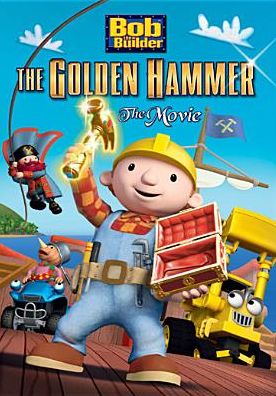 Bob the Builder: The Golden Hammer - The Movie