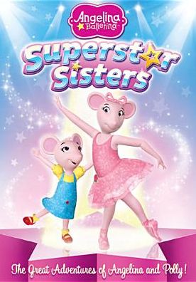 Angelina Ballerina: Superstar Sisters