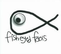 Fisheyed Fools