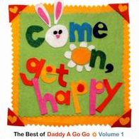 Come on, Get Happy: The Best of Daddy a Go Go, Vol. 1