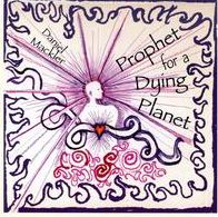 Prophet for a Dying Planet