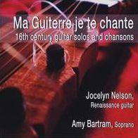 Ma Guiterre Je Te Chante: 16th Century Guitar Solos and Chansons