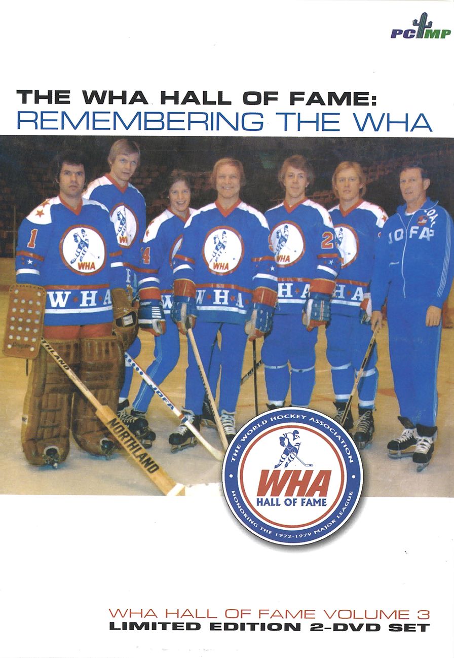 The Wha Hall Of Fame: Remembering The Wha - World Hockey Association Hall Of Fame - Volume 3