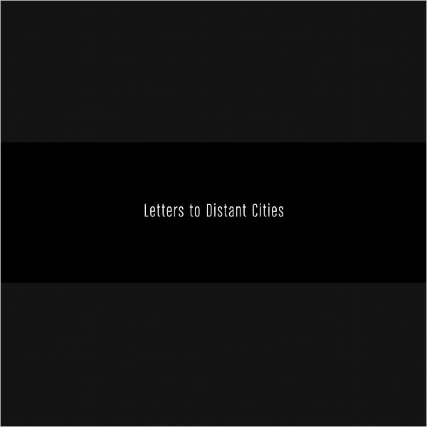 Letters To Distant Cities