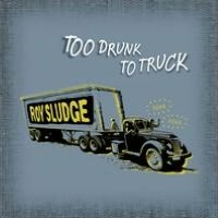 Too Drunk to Truck