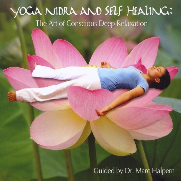 Yoga Nidra and Self Healing: the Art of Conscious Deep Relaxation
