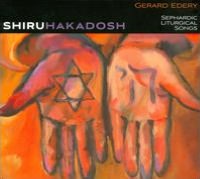 Shiru Hakadosh: Sephardic Liturgical Songs
