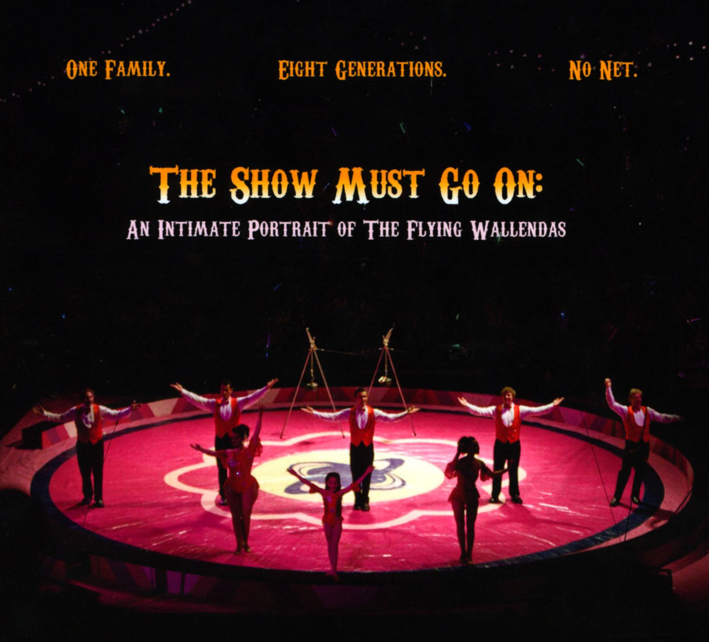 The Show Must Go On: An Intimate Portrait Of The Flying Wallendas