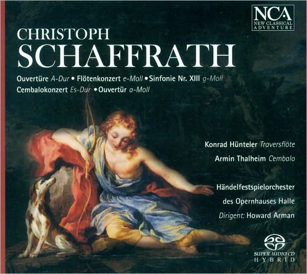 Christoph Schaffrath: Ouvert?re; Fl?tenkonzert; Sinfonie No. 13; Cembalokonzert