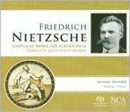 Friedrich Nietzsche: Complete Solo Piano Works