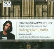 Organ Music At The Viennese Court: Frobert, Kerll, Muffat