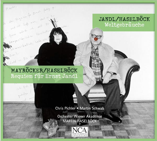 Mayr?cker/Haselb?ck: Requiem f?r Ernst Jandl; Jandl/Haselb?ck: Weltgebr?uche