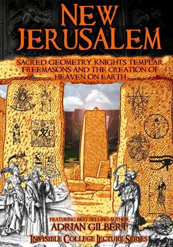 New Jerusalem: Sacred Geometry, Knights Templar, Freemasons And The Creation Of Heaven On Earth