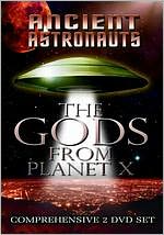 Ancient Astronauts: The Gods from Planet X