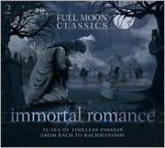 Immortal Romance: Tunes Of Timeless Passion From Bach to Rachmaninov