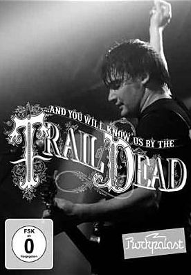 Rockpalast: And You Will Know Us By The Trail Of Dead