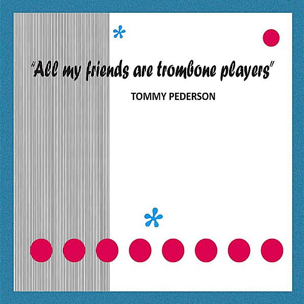 All My Friends Are Trombone Players