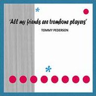 All My Friends Are Trombone Players