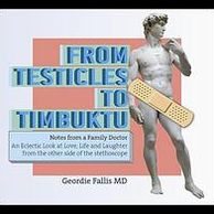 From Testicles To Timbuktu: Notes From a Doctor