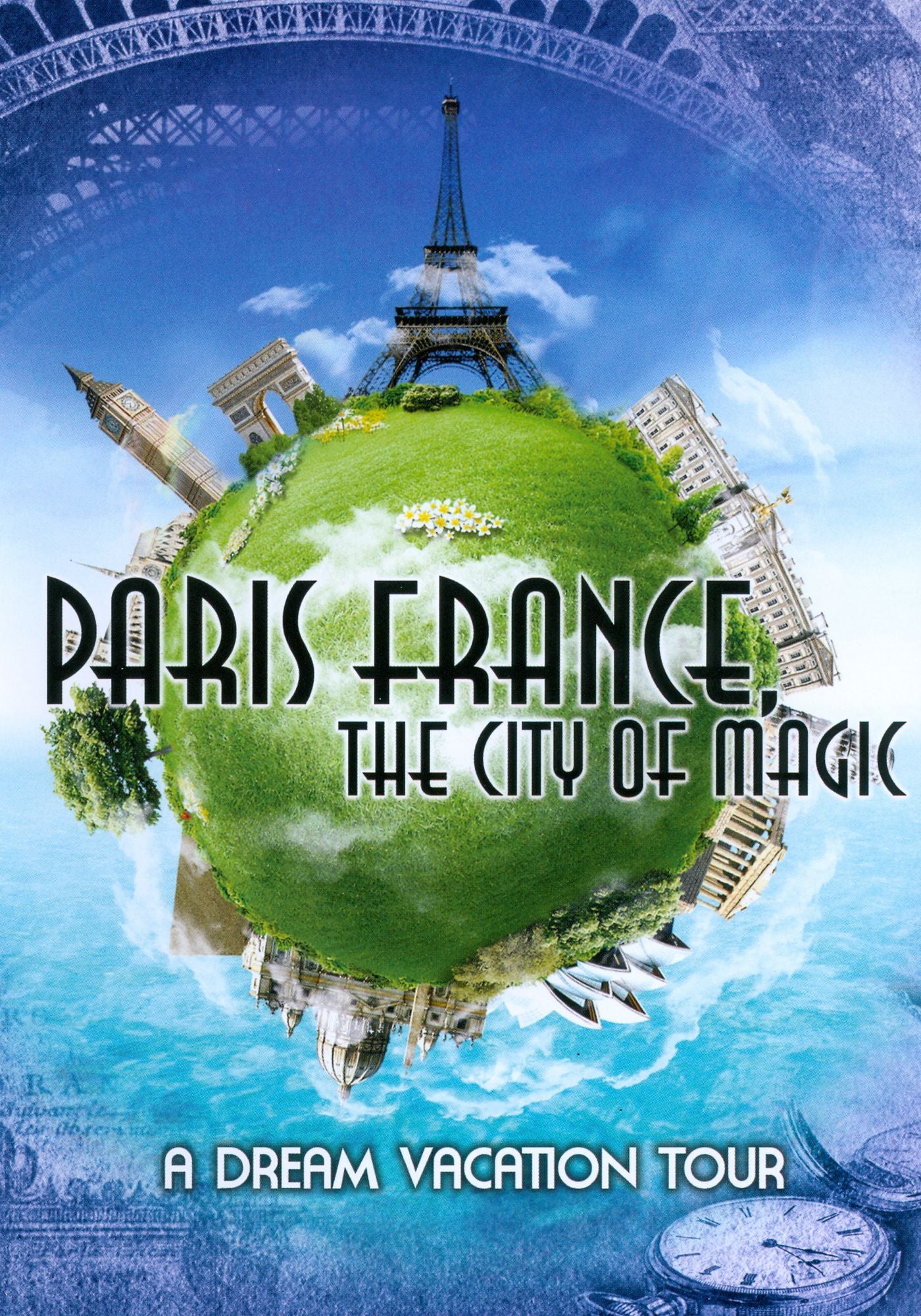 Paris, France: The City of Magic - A Dream Vacation Tour