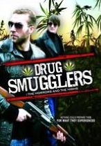 Drug Smugglers: The Horrors and the Highs