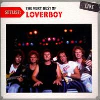 Setlist: The Very Best of Loverboy Live