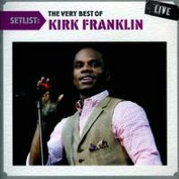 Setlist: The Very Best of Kirk Franklin Live