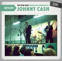 Setlist: The Very Best Prison Recordings of Johnny Cash